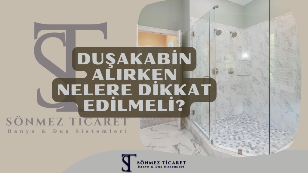 Duşakabin alırken dikkat edilmesi gereken ölçü ve model seçimi